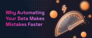 Pink text reading: Why Automating Your Marketing Data Is Making Your Mistakes Faster with a fuel gauge