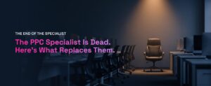 Pink text that reads: The PPC Specialist is Dead, here's what replaces them, with an empty chair under a glowing light