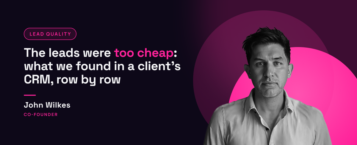 John Wilkes, Co-Founder of Somebody Digital, with the headline "The leads were too cheap: what we found in a client's CRM, row by row"