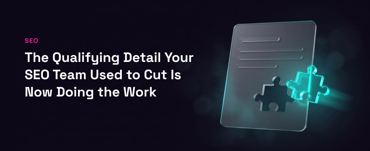 The Qualifying detail for AI Overviews your SEO Team used to cut is now doing the work
